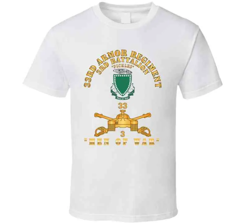 3rd Bn 33rd Armor Branch W 33rd Armor Pickles Dui - Men Of War -  X 300 Classic T Shirt, Crewneck Sweatshirt, Hoodie, Long Sleeve