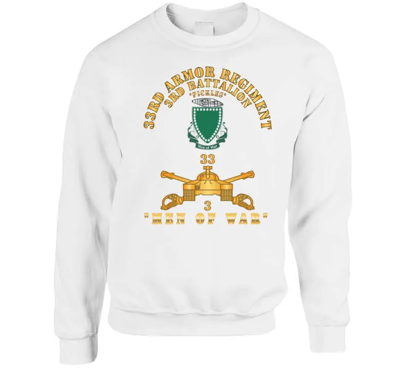 3rd Bn 33rd Armor Branch W 33rd Armor Pickles Dui - Men Of War -  X 300 Classic T Shirt, Crewneck Sweatshirt, Hoodie, Long Sleeve